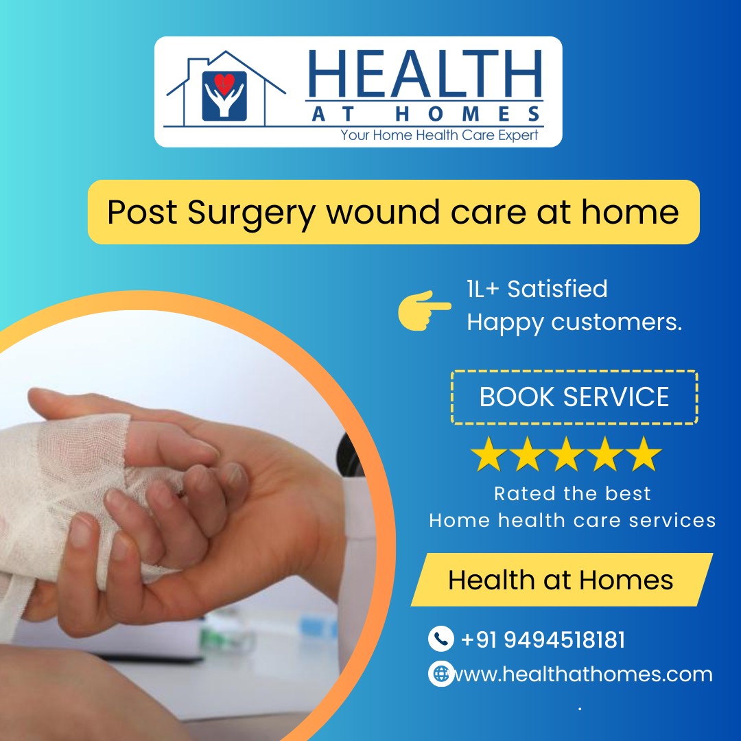 Discover the Power of Serenity with Post-Surgery Wound Care at Home in Hyderabad @ Health At Homes!